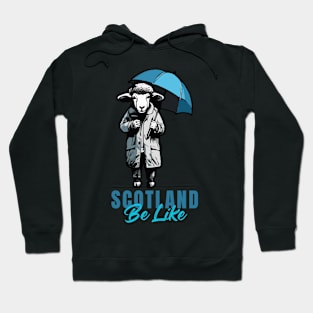 Scotland Be Like Hoodie